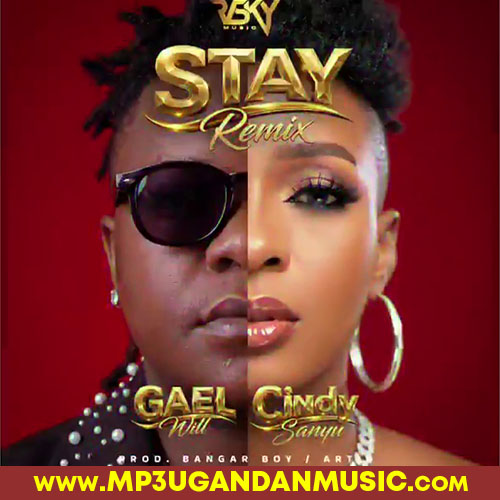 Stay Remix - Gael Will ft Cindy Sanyu